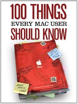 100 Things Every Mac User Should Know (Macworld Superguides Book 28) by [Editors, Macworld, Kissell, Joe]