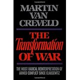 The Transformation of War: The Most Radical Reinterpretation of Armed Conflict Since Clausewitz