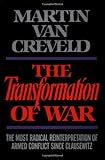Book cover for The Transformation of War: The Most Radical Reinterpretation of Armed Conflict Since Clausewitz