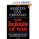 The Transformation of War: The Most Radical Reinterpretation of Armed Conflict Since Clausewitz