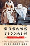 Front cover for the book Madame Tussaud: A Life in Wax by Kate Berridge