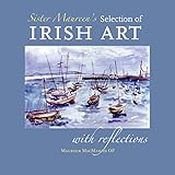 Sister Maureen's Selection of Irish Art: with Reflections by 