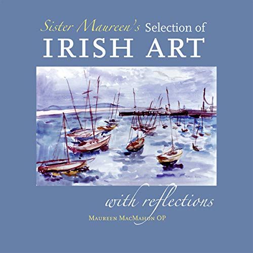 Sister Maureen's Selection of Irish Art: with Reflections by Maureen MacMahon