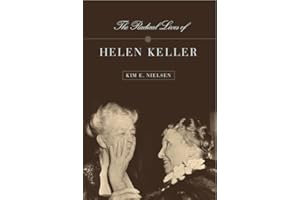 The Radical Lives of Helen Keller (The History of Disability Book 1)