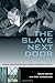 The Slave Next Door: Human Trafficking and Slavery in America Today - Book by Kevin Bales