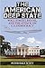The American Deep State: Wall Street, Big Oil, and the Attack on U.S. Democracy (War and Peace Library)