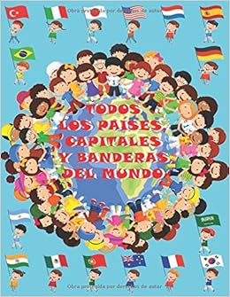 Todos los países, capitales y banderas del mundo (Spanish Edition) Todos los países, capitales y banderas del mundo (Spanish Edition)