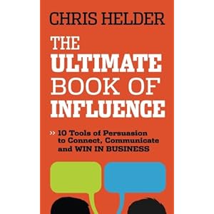 The Ultimate Book of Influence: 10 Tools of Persuasion to Connect, Communicate, and Win in Business