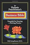 The Holistic Practitioners Business Bible