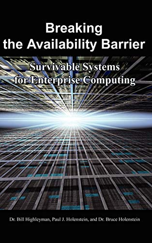 Breaking the Availability Barrier: Survivable Systems for Enterprise Computing by Bill Highleyman