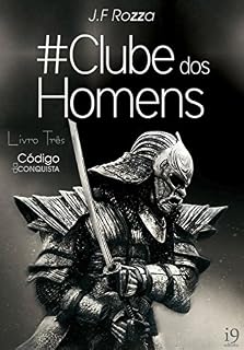 Livro Clube dos Homens: Livro três - O Código da Conquista