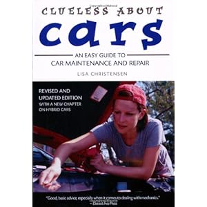 Clueless About Cars: An Easy Guide to Car Maintenance and Repair (The Clueless series)
