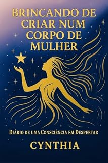 Livro Brincando de Criar Num Corpo de Mulher: Diário de uma Consciência em Despertar