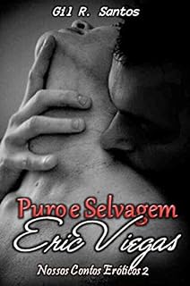 Livro Puro e Selvagem Eric Viegas (Nossos Contos Eróticos 2 Livro 3)