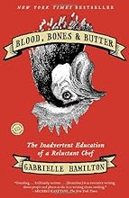 Blood, Bones & Butter: The Inadvertent Education of a Reluctant Chef