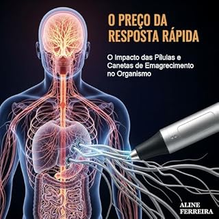 Livro O Preço da Resposta Rápida: O Impacto das Pílulas e Canetas de Emagrecimento no Organismo