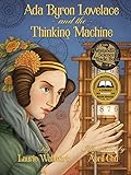 Ada Byron Lovelace & the Thinking Machine by Laurie Wallmark, April Chu
