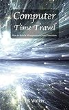 Computer Time Travel: How to build a microprocessor from transistors cover