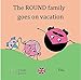 The Round Family Goes On Vacation (French Edition) by 
