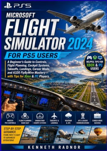 Microsoft Flight Simulator 2024 Handbook: The Complete Guide to