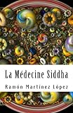 la medecine siddha (French Edition) by Ramón Martínez López