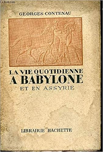 La Vie Quotidienne A Babylone Et En Assyrie Contenau Georges Amazon Com Books La Vie Quotidienne A Babylone Et En Assyrie Contenau Georges Amazon Com Books