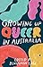 Growing Up Queer in Australia by Benjamin Law, Holly Throsby