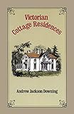 Victorian Cottage Residences (Dover Architecture) by Andrew Jackson Downing