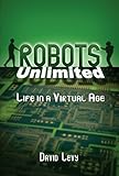 Robots Unlimited: Life in a Virtual Age by