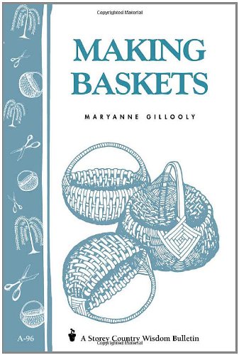 Making Baskets: Storey's Country Wisdom Bulletin A-96 (Storey Country Wisdom Bulletin)