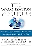 The Organization of the Future 2: Visions, Strategies, and Insights on Managing in a New Era