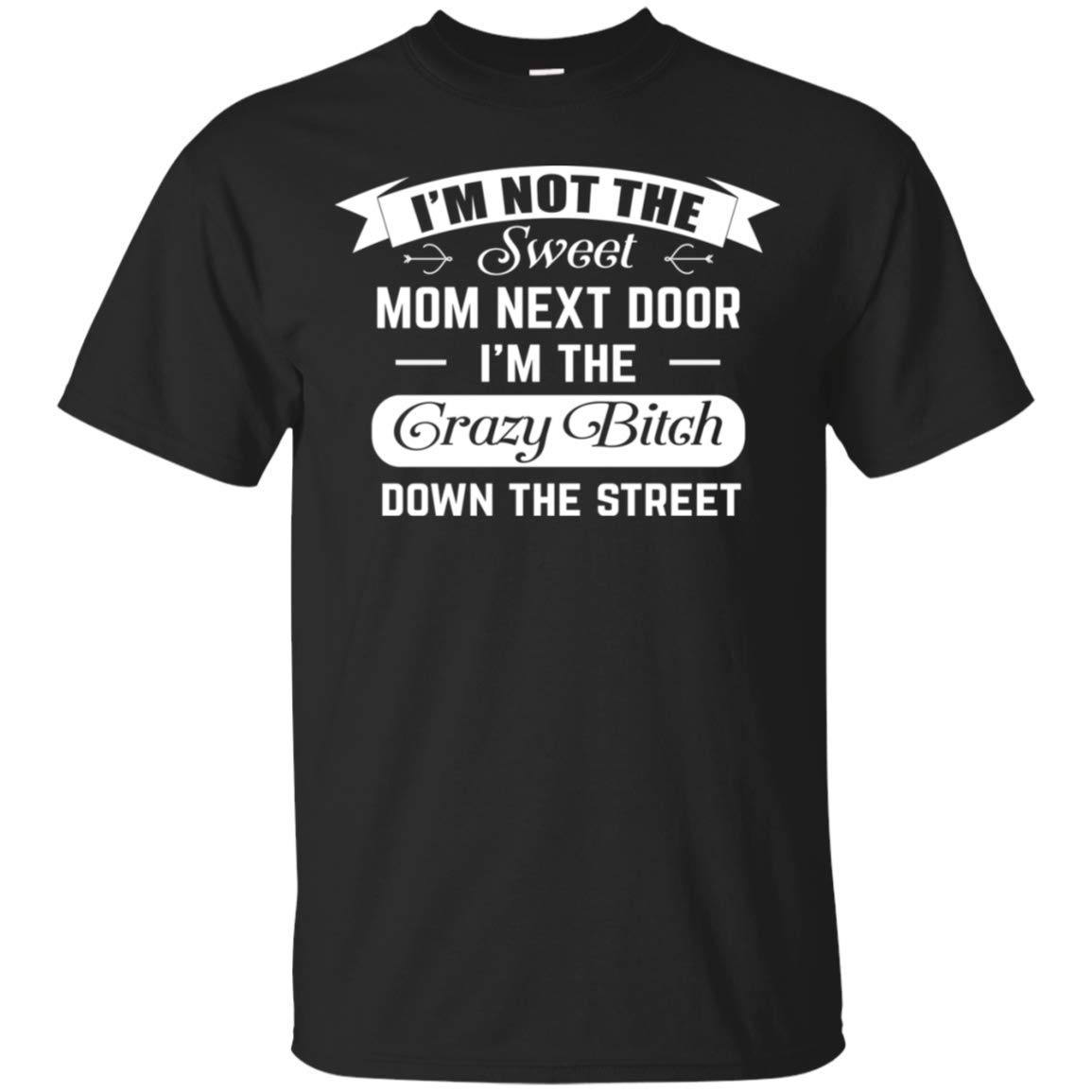 I M Not The Sweet Mom Next Door Funny T Shirt Kinihax