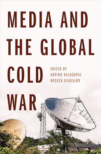 Media and the Global Cold War (The Geopolitics of Information)