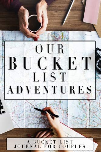 Our Bucket List Adventures: A Bucket List Journal For Couples (Journals For Couples) by Astronomical Lives