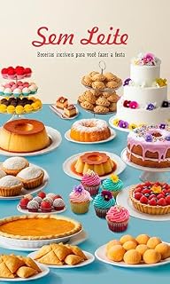 Livro Sem Leite: Receitas Incríveis para você Fazer a Festa
