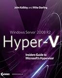 Windows Server 2008 R2 Hyper-V: Insiders Guide to Microsoft's Hypervisor