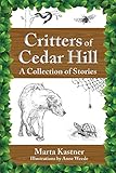 Critters of Cedar Hill: A Collection of Stories by 