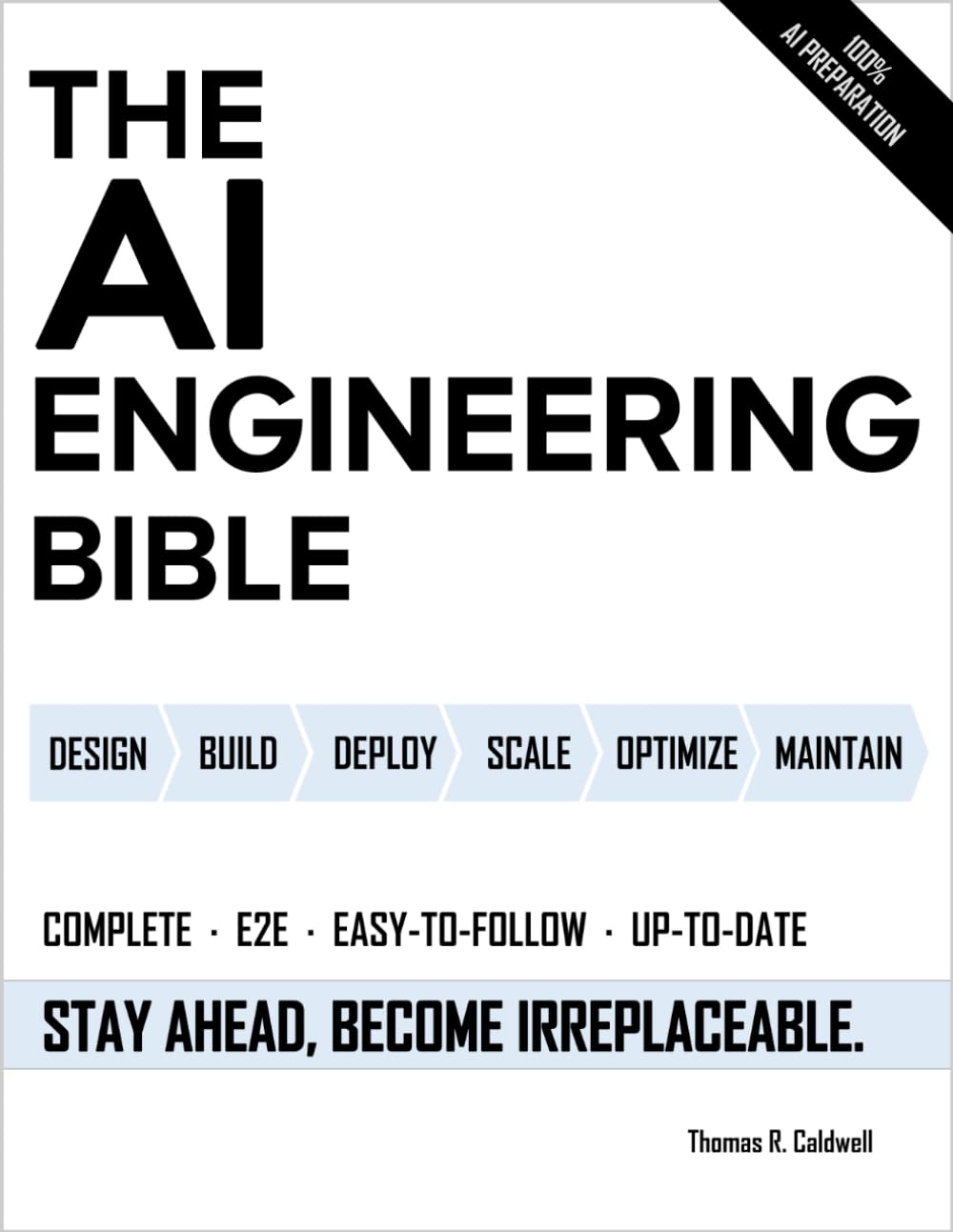 The AI Engineering Bible: The Complete and Up-to-Date Guide to Build, Deploy and Scale Production Ready AI Systems Image