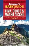 Frommer's EasyGuide to Lima, Cusco and Machu Picchu (Easy Guides)