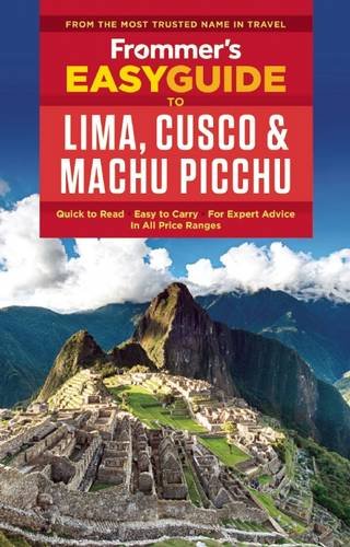 Download Frommer's EasyGuide to Lima, Cusco and Machu Picchu (Easy Guides) Download Frommer's EasyGuide to Lima, Cusco and Machu Picchu (Easy Guides)