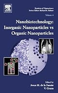 Nanobiotechnology, Volume 4: Inorganic Nanoparticles vs Organic Nanoparticles (Frontiers of Nanoscience)