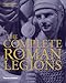 The Complete Roman Legions by 