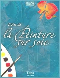L' art de la peinture sur soie