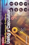 Solving Business Problems Using a Calculator, Polisky, Mildred, 0078300207