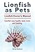 Lionfish as Pets. Lionfish care, tank, health, feeding and costs. Lionfish Owner's Manual. by 