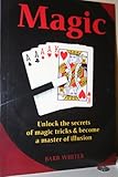 Paperback Magic: Unlock the secrets of magic trics & become the master of illusion Book