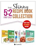 The Skinny 5:2 Diet Recipe Book Collection: All The 5:2 Fast Diet Recipes You'll Ever Need. All Under 100, 200, 300, 400 And 500 Calories