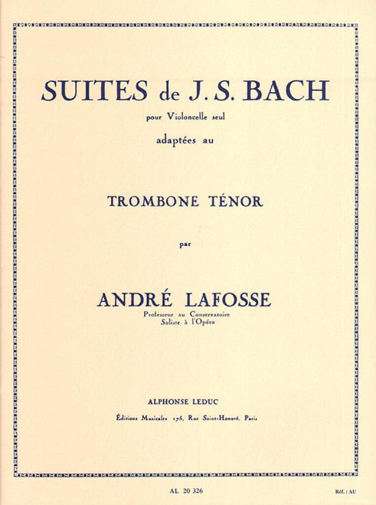 J.S. Bach: Suites for Cello (Arr. Lafosse for Tenor Trombone)