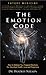 The Emotion Code: How to Release Your Trapped Emotions for Abundant Health, Love and Happiness