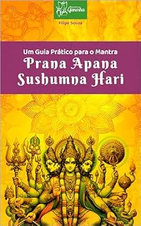Livro Um Guia Prático para o Mantra Prana Apana Sushumna Hari: Harmonia e Sabedoria Milenar